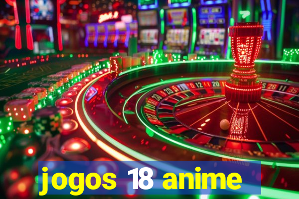 jogos 18 anime